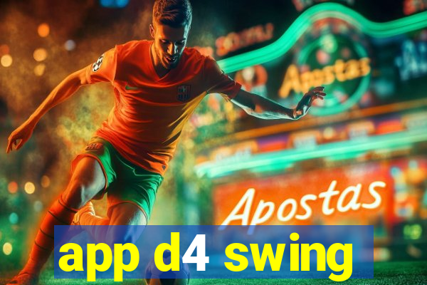 app d4 swing